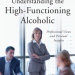 Understanding the High-Functioning Alcoholic
